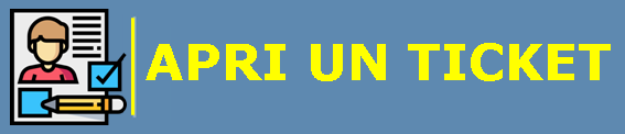 CLICCA QUI E APRI UN TICKET